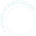 Concept of HIROSEDORI